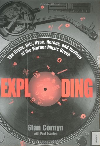 Beispielbild fr Exploding: The Highs, Hits, Hype, Heroes, and Hustlers of the Warner Music Group zum Verkauf von Books From California