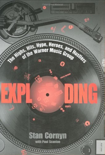 Imagen de archivo de Exploding: The Highs, Hits, Hype, Heroes, and Hustlers of the Warner Music Group a la venta por Books Unplugged