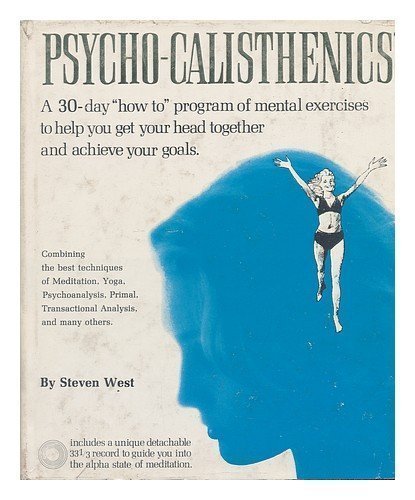 9780381900168: Psycho-Calisthenics: A 30-day "how to" program of mental exercises to help you get your head together and achieve your goals.