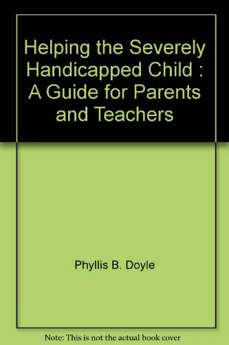 9780381900632: Helping the Severely Handicapped Child : A Guide for Parents and Teachers