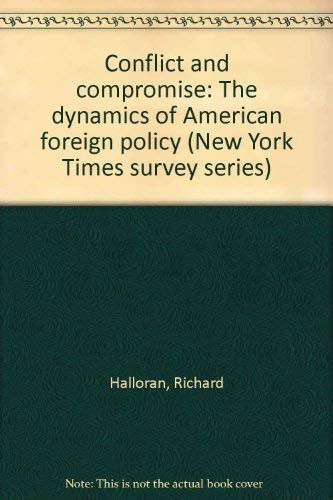 9780381981129: Conflict and compromise: The dynamics of American foreign policy (New York Times survey series)