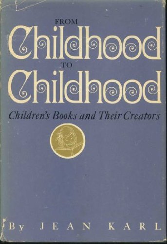 Beispielbild fr From Childhood to Childhood : Children's Books and Their Creators zum Verkauf von Better World Books