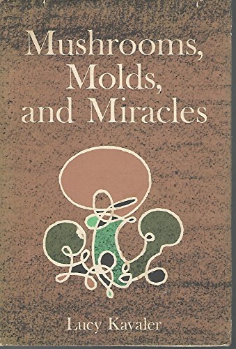 Stock image for Mushrooms, Molds, and Miracles: The Strange Realm of Fungi for sale by HPB-Diamond