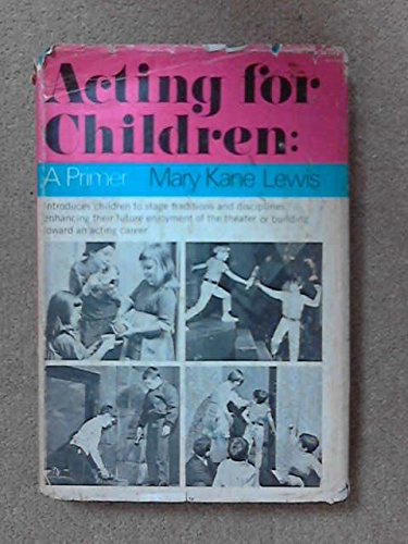 Beispielbild fr Acting for Children: A Primer. zum Verkauf von Better World Books