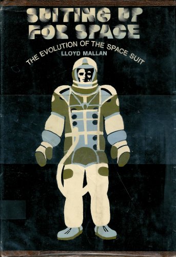 9780381981501: Suiting up for space : the evolution of the space suit [Hardcover] by Mallan,...