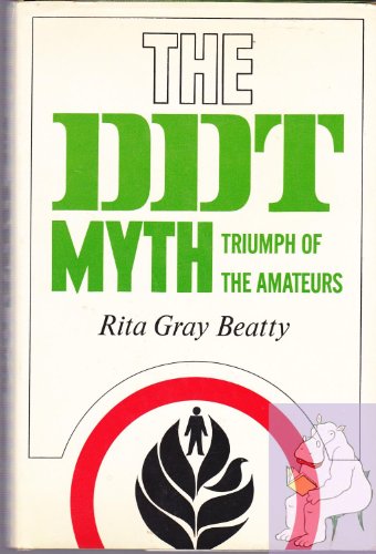 Stock image for The DDT myth: triumph of the amateurs for sale by ThriftBooks-Dallas