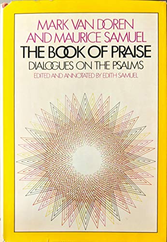 Imagen de archivo de The Book of Praise: Dialogues on the Psalms. Edited and annotated byEdith Samuel a la venta por ThriftBooks-Atlanta