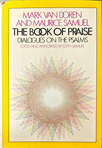 Mark Van Doren and Maurice Samuel - The Book of Praise: Dialogues on the Psalms