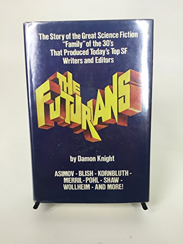 Stock image for The Futurians: The Story of the Science Fiction Family of the 30's That Produced Today's Top SF Writers and Editors for sale by ThriftBooks-Atlanta