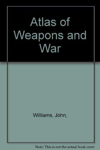 Beispielbild fr Atlas of Weapons and War zum Verkauf von Better World Books