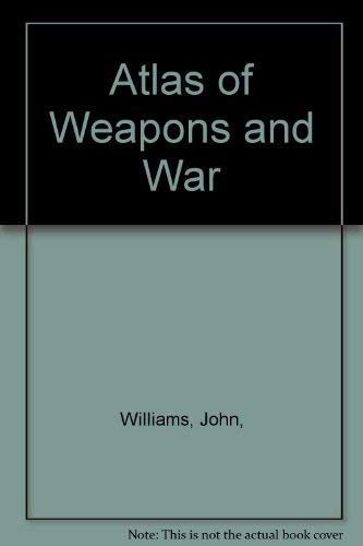 9780381982911: Atlas of Weapons and War