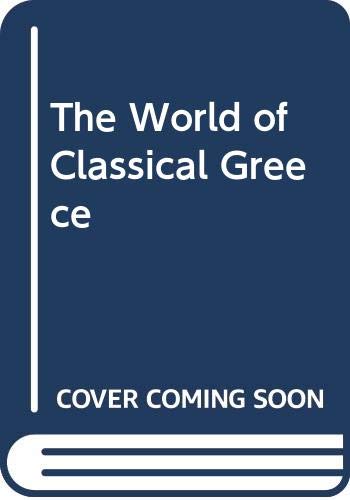 Imagen de archivo de The World of Classical Greece [Jun 01, 1972] Tyler-Whittle, Michael Sidney a la venta por Sperry Books