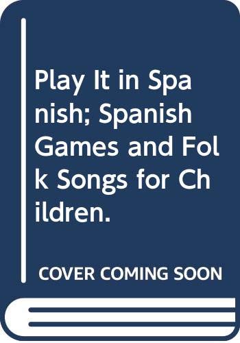 Stock image for Play It in Spanish : Spanish Games and Folk Songs for Children for sale by Better World Books