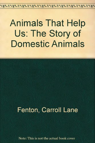 Stock image for Animals That Help Us : The Story of Domestic Animals for sale by Better World Books