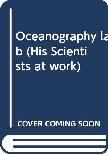 Oceanography lab (His Scientists at work) (9780381999407) by Melvin A. Berger