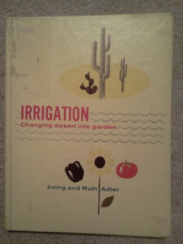 Irrigation Changing Desert into Garden (9780381999650) by Adler, I.