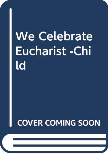 Beispielbild fr We Celebrate Eucharist -Child zum Verkauf von Better World Books