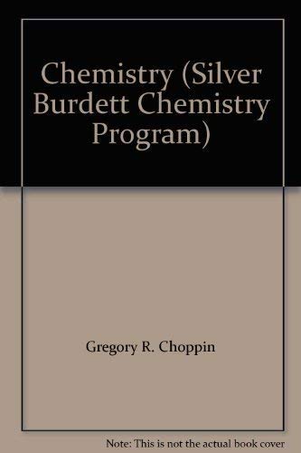 Chemistry (Silver Burdett Chemistry Program) (9780382044281) by Gregory R. Choppin; Lee R. Summerlin