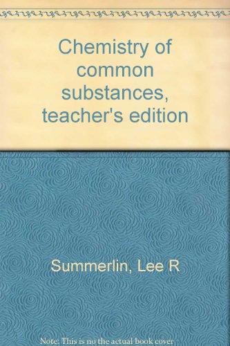 Chemistry of common substances, teacher's edition (9780382045721) by Summerlin, Lee R