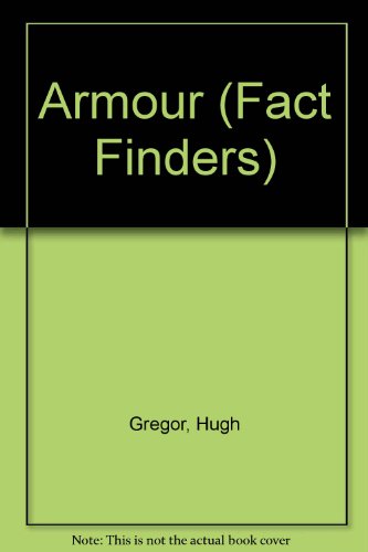 Armour (Fact Finders) (9780382062384) by Gregor, Hugh; McBride, Angus; Eastland, Dick