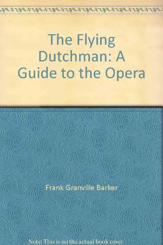 Stock image for The Flying Dutchman: A Guide to the Opera for sale by HPB-Ruby