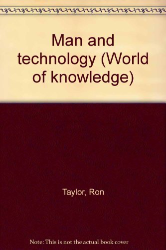 Man and technology (World of Knowledge) (9780382064098) by Ron Taylor