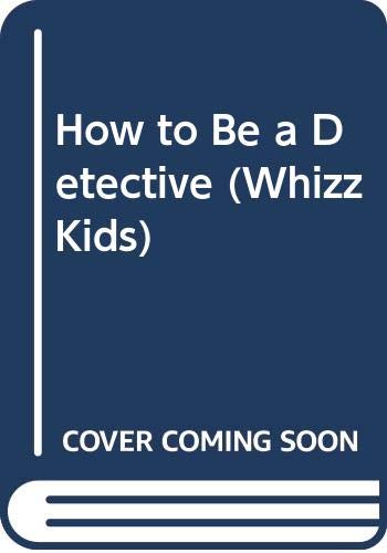 How to Be a Detective (Whizz Kids) (9780382064340) by Loftus, Mick