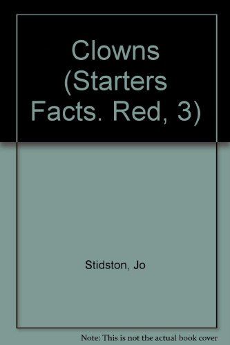 Clowns (Starters Facts. Red, 3) (9780382064791) by Stidston, Jo; McLaren, Annabel