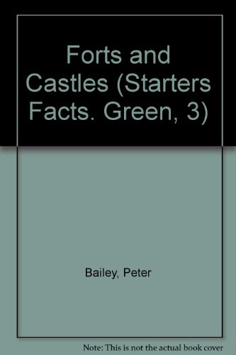 Forts and Castles (Starters Facts. Green, 3) (9780382064906) by Bailey, Peter; McLaren, Annabel