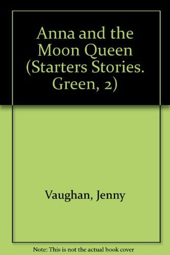 9780382065071: Anna and the Moon Queen (Starters Stories. Green, 2)