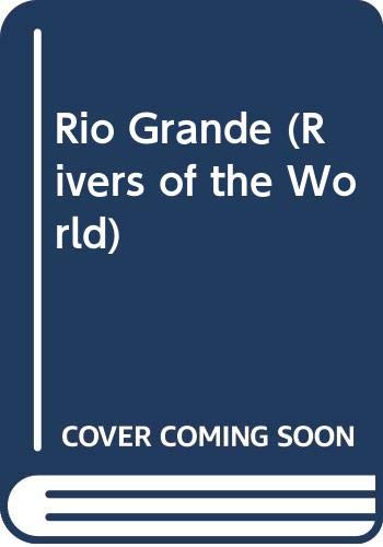 9780382065217: Rio Grande (Rivers of the World)