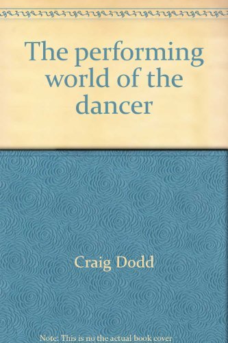 The performing world of the dancer: With a profile of Anthony Dowell (9780382065903) by Dodd