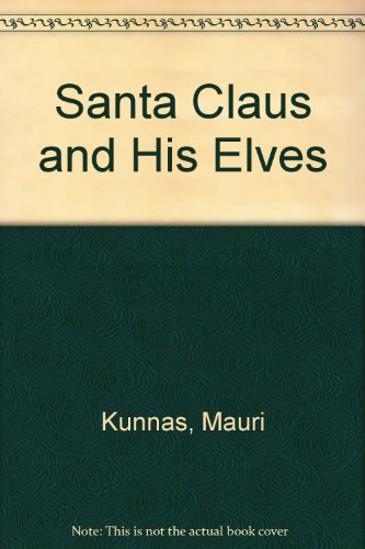 Santa Claus and His Elves (English and Finnish Edition) (9780382066788) by Kunnas, Mauri