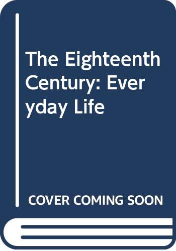 Stock image for The Eighteenth Century: Everyday Life for sale by The Book Cellar, LLC
