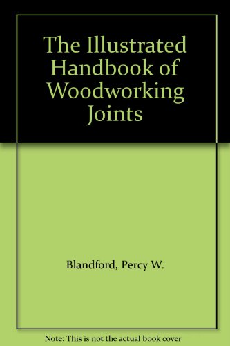 9780382067648: The Illustrated Handbook of Woodworking Joints