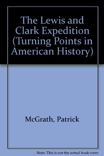 Beispielbild fr The Lewis and Clark Expedition (Turning Points in American History) zum Verkauf von Wonder Book