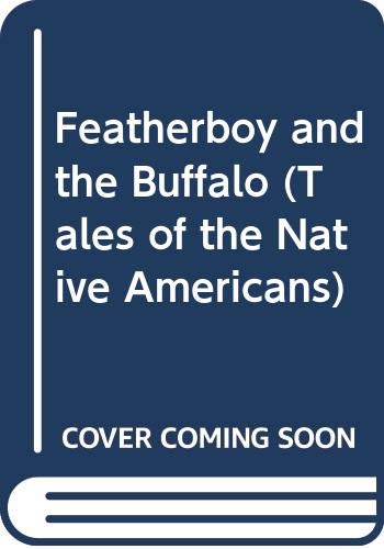 Beispielbild fr Featherboy and the Buffalo (Tales of the Native Americans) zum Verkauf von HPB-Diamond