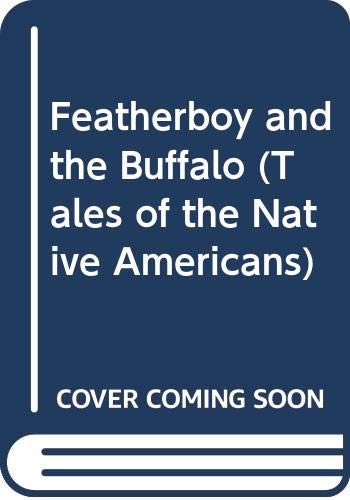 9780382068942: Featherboy and the Buffalo (Tales of the Native Americans)