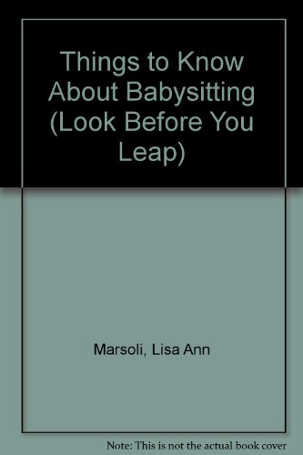 Things to Know About Babysitting (Look Before You Leap) (9780382069598) by Marsoli, Lisa Ann