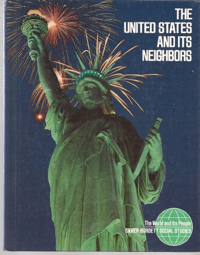 Stock image for The United States and its Neighbors (The world and its people) for sale by ThriftBooks-Dallas