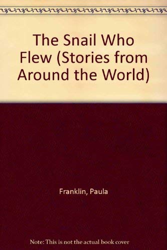The Snail Who Flew (Stories from Around the World) (9780382090462) by Franklin, Paula