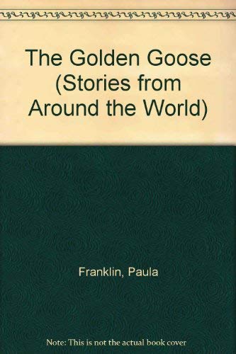 The Golden Goose (Stories from Around the World) (9780382090509) by Franklin, Paula; Tharlet, Eve