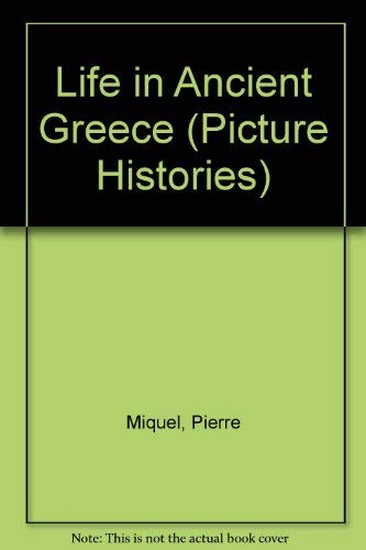 Imagen de archivo de Life in Ancient Greece (Picture Histories) (English and French Edition) a la venta por HPB-Diamond