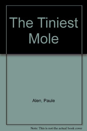 Beispielbild fr The Tiniest Mole zum Verkauf von Dailey Ranch Books
