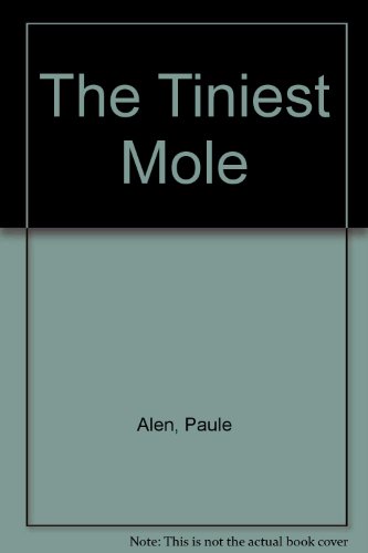 Stock image for The Tiniest Mole for sale by Walk A Crooked Mile Books