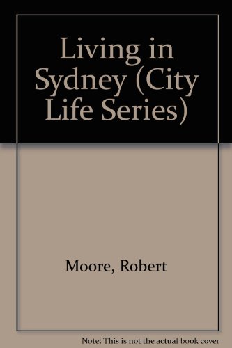 Living in Sydney (City Life Series) (9780382093852) by Moore, Robert