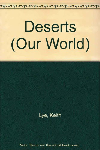 Deserts (Our World) (9780382095016) by Lye, Keith