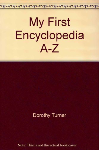 Imagen de archivo de My First Encyclopedia, A to Z a la venta por Better World Books