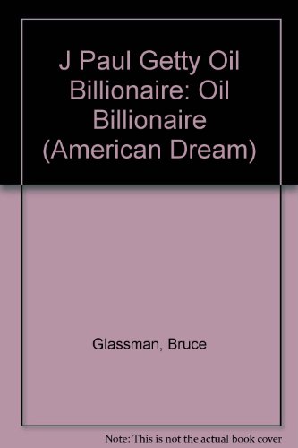 J Paul Getty Oil Billionaire (American Dream) (9780382095849) by Glassman, Bruce