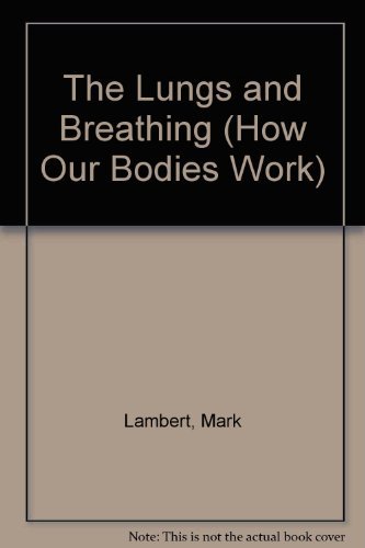 9780382097010: The Lungs and Breathing (How Our Bodies Work)
